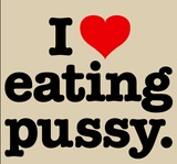 I love eating pussy.png
