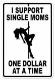 I support Single Moms stripper.jpg