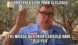 sorry-folks-the-park-is-closed-the-moose-out-front-should-have-told-___.jpg
