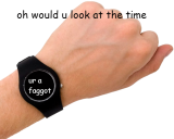 look at time u r a fag.png