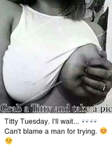grab-a-titty-and-take-a-pic-titty-tuesday-ill-17231741.png