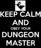 keep-calm-and-obey-your-dungeon-master-3.png